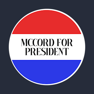 Mccord for President T-Shirt