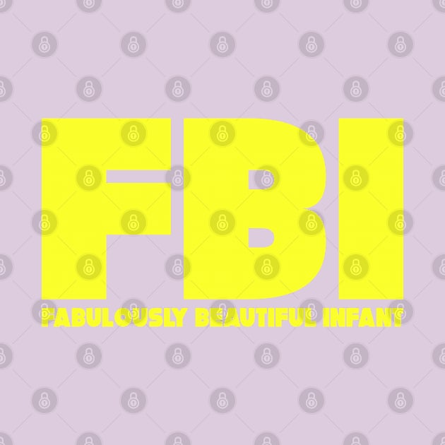 FBI: Fabulously Beautiful Infant by FamiLane