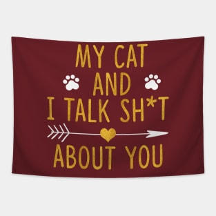 My Cat And I Talk Shit About You Tapestry