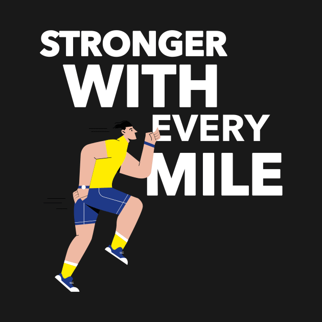 Stronger With Every Mile Running by TheFireInsideTeeShop