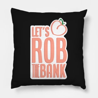 let's rob the bank - rockford peaches - a league of their own Pillow