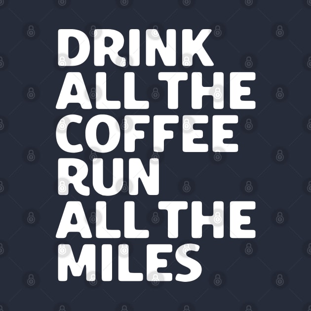 Drink All The Coffee Run All The Miles by SalahBlt