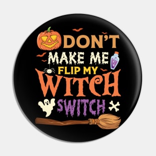 Dont Make Me Flip My Witch Pin