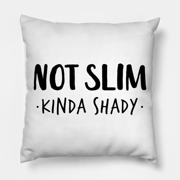 Not Slim Kinda Shady Shirt 4 Pillow by luisharun