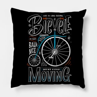 Life is like riding bicycle your must keep moving Pillow