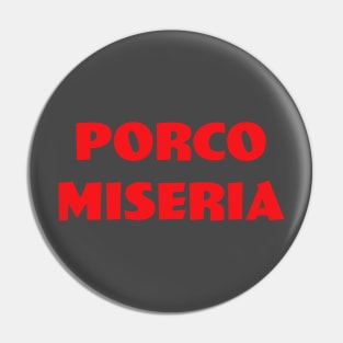 Porco Miseria Pin