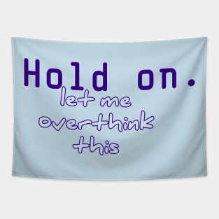 hold on let me overthink this Tapestry