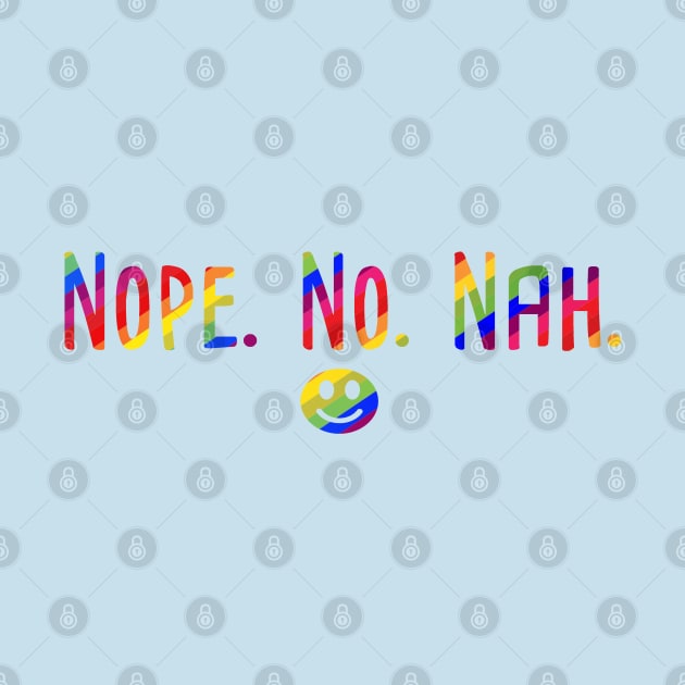 Nope. No. Nah. by TaliDe