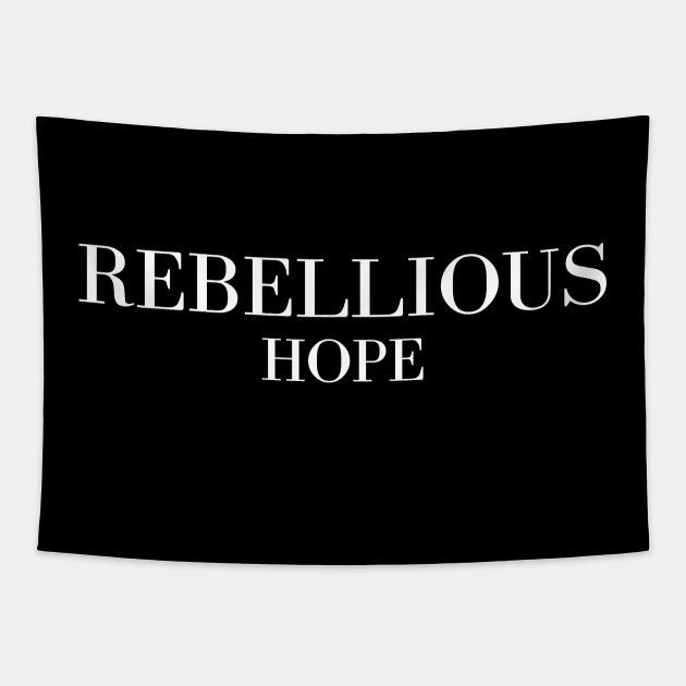 Rebellious Hope Tapestry by Word and Saying