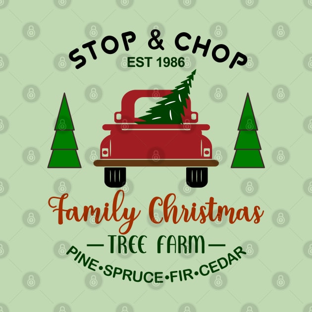 Stop & Chop Family Christmas Tree Farm, EST 1986. Pine, Spruce, Fir Cedar by Blended Designs
