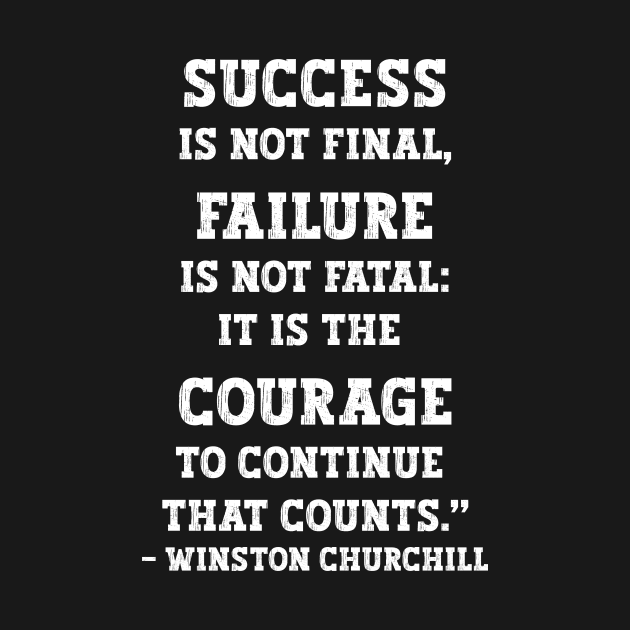 Courage to Continue - Winston Churchill by DavidIWilliams