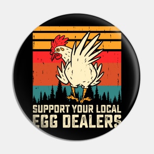 Support Your Local Egg Dealers T Shirt For Women Men Pin