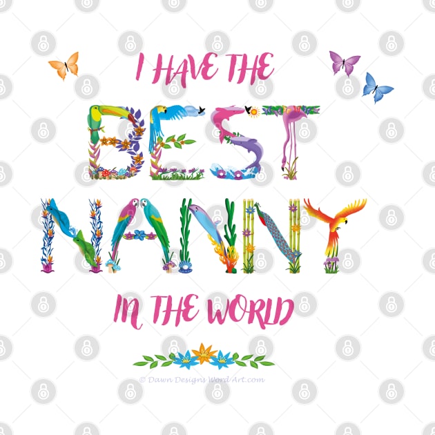 I Have The Best Nanny In The World - tropical wordart by DawnDesignsWordArt