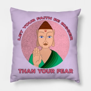 Let Your Faith Be Bigger Than Your Fear Pillow