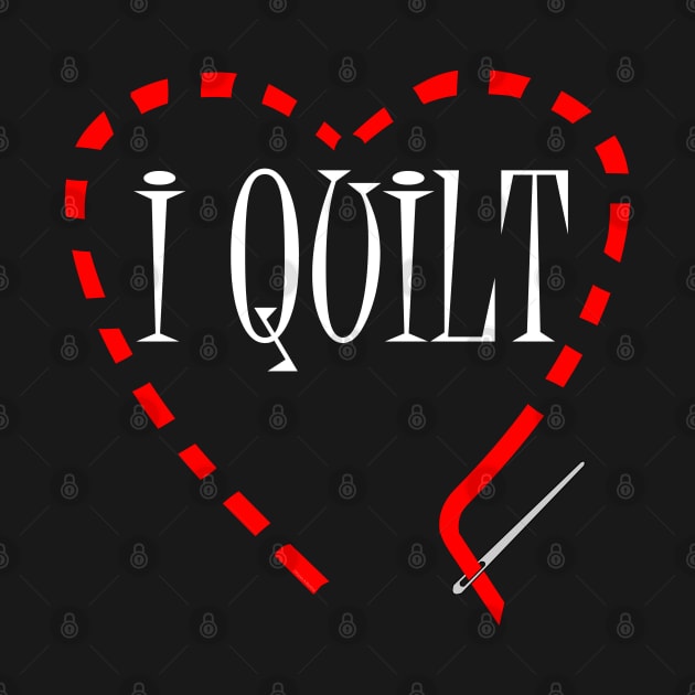 I Quilt White Text by Barthol Graphics