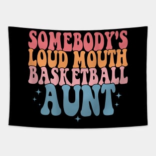 Somebody'S Loud Mouth Basketball Aunt Basketball Family Tapestry