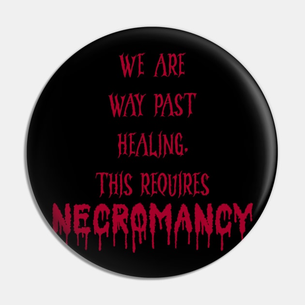 Too late, call the necromancer! Pin by Wyrd Merch