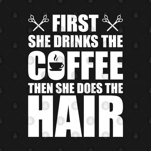 Hairstylist - First she drinks the coffee then she does the hair w by KC Happy Shop