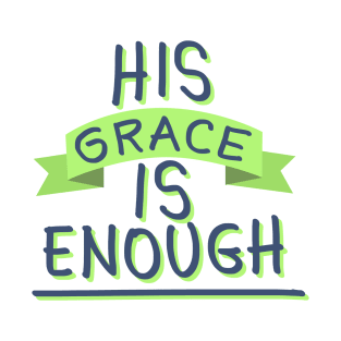 His Grace Is Enough T-Shirt