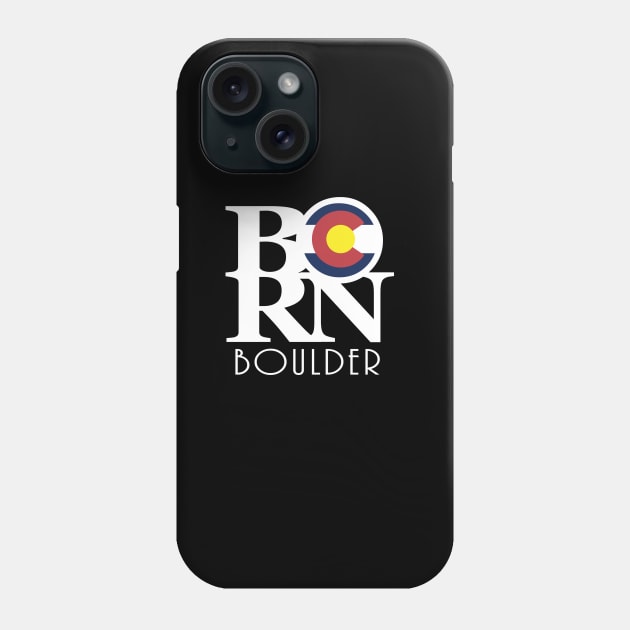 BORN Boulder Colorado! Phone Case by HomeBornLoveColorado