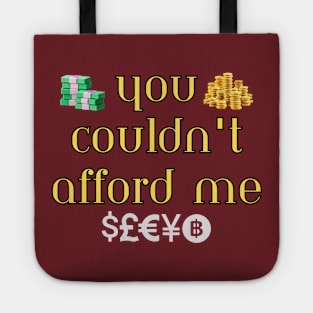 You Couldn't Afford Me Tote