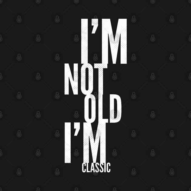 im not old im classic 24 by naughtyoldboy