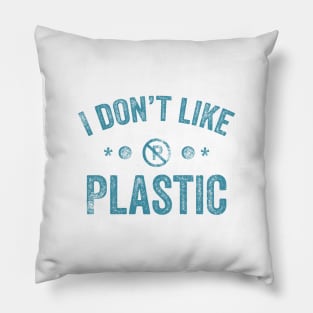 I Dont Like Plastic Pillow