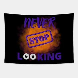 Never stop looking Tapestry