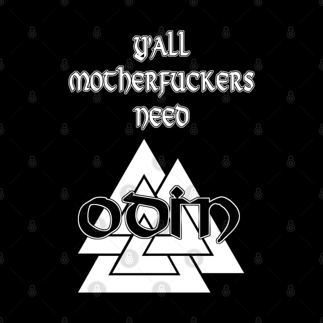 Y'all MFers Need Odin by Geeks Under the Influence 