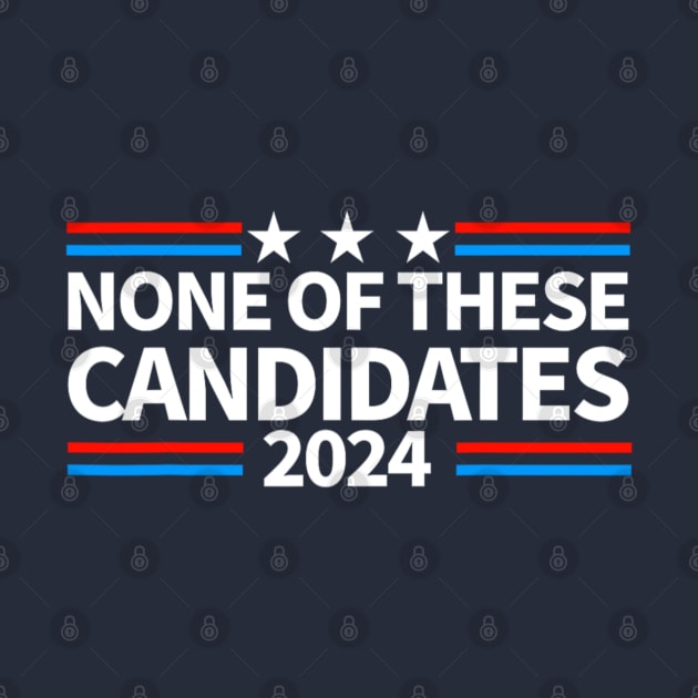 None of These Candidates 2024 Funny Nevada President by Emily Ava 1