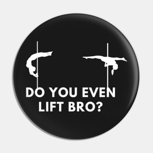 Do You Even Lift Bro  - Pole Dance Design Pin