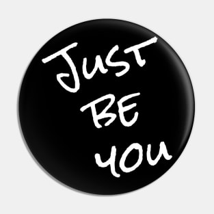 Just be you tee shirt Pin