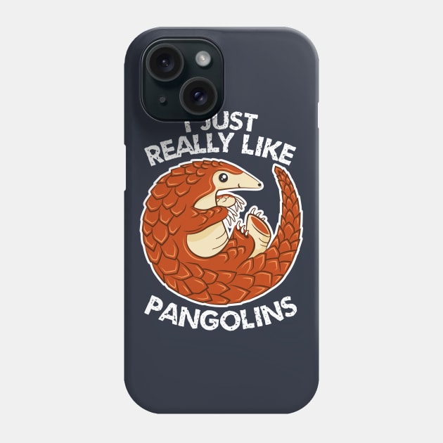 I Just Really Like Pangolins - Cute Pangolin Phone Case by bangtees