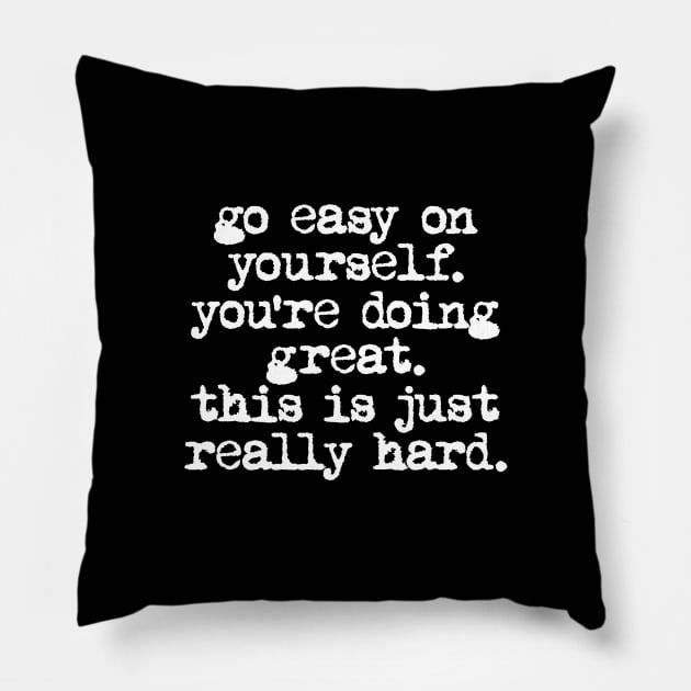 Go Easy on Yourself You're Doing Great This is Just Really Hard in black and white Pillow by MotivatedType