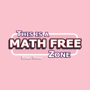 Math Free Zone T-Shirt