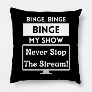 Binge My Show - Song Funny Streaming Black Pillow