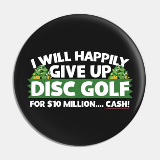 I Will Happily Give Up Disc Golf Pin