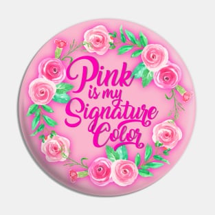 Pink Is My Signature Color With Roses: Pink Aesthetic, Pink Princess, Pink Lover, Pastel Pink Pin