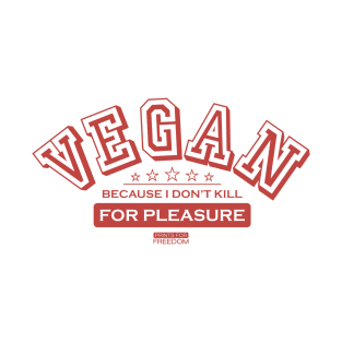 Vegan because I don’t kill for pleasure T-Shirt