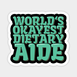 Funny Dietitian Quote World's Okayest Dietary Aide Magnet