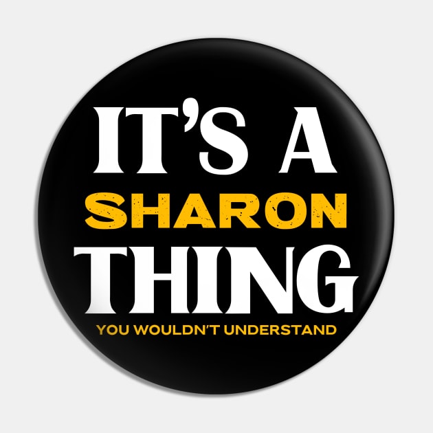 It's a Sharon Thing You Wouldn't Understand Pin by Insert Name Here