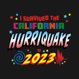 Hurriquake in California, I survived the Hurri quake T-Shirt