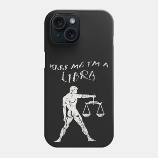 Kiss Me I'm A LIBRA Western Zodiac Astrology Phone Case