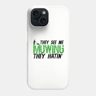 They see me mowing they hatin' Phone Case