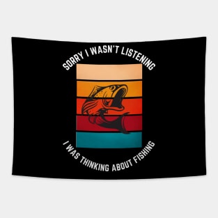 Sorry i wasn't listening i was thinking about fishing t-shirt Tapestry