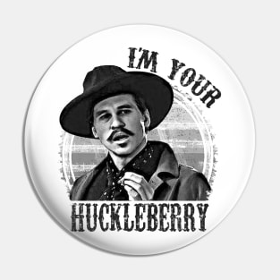 I'm Your Huckleberry Pin