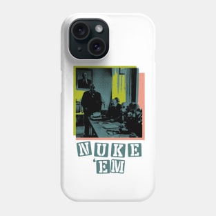 Nuke 'Em // Graphic Tees Phone Case