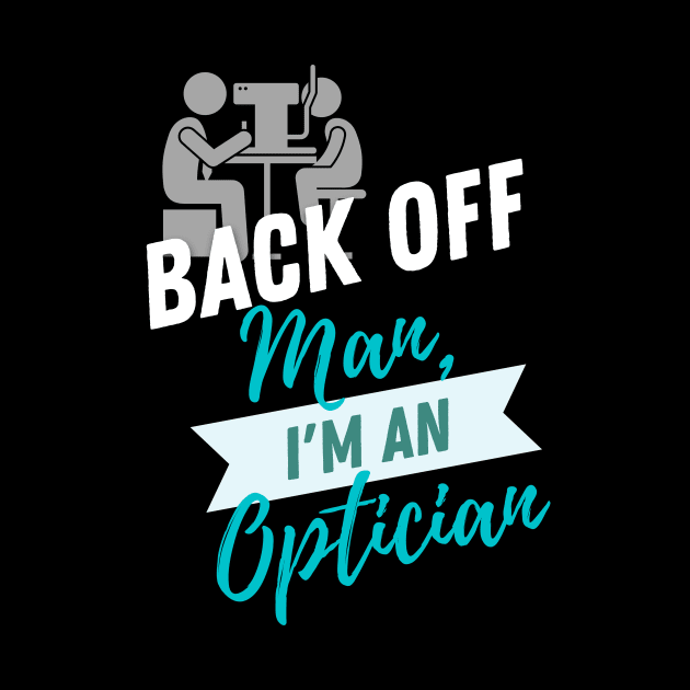 Back Off Optician by ZombieTeesEtc