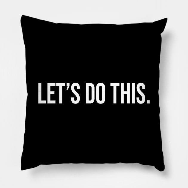 Let's Do This Pillow by StickSicky