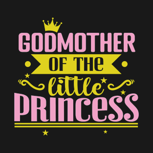 Godmother of the little Princess T-Shirt